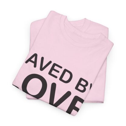 Saved by Love T-Shirt – A Powerful Message of Faith - mulit Color and sizes - Afbeelding 141